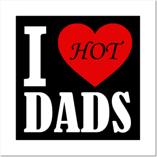 I love hot Dads Posters and Art